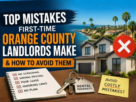 Top Mistakes First-Time Orange County Landlords Make & How To Avoid Them